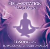 Nadja Berger - CD - Heilmeditation - Lsung von Schmerz, Wut, Trauer und Leid
