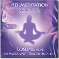 Nadja Berger - Heilmeditation - Lsung von Schmerz, Wut, Trauer und Leid - MP3
