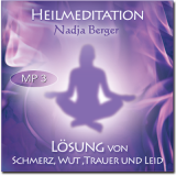 Nadja Berger - Heilmeditation - Lösung von Schmerz, Wut, Trauer und Leid - MP3